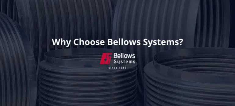 Why Choose Bellows Systems