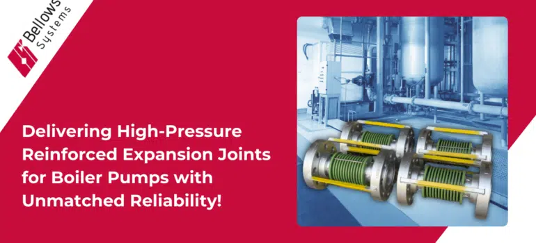 custom-engineered high-pressure reinforced expansion joints for a power plant boiler system